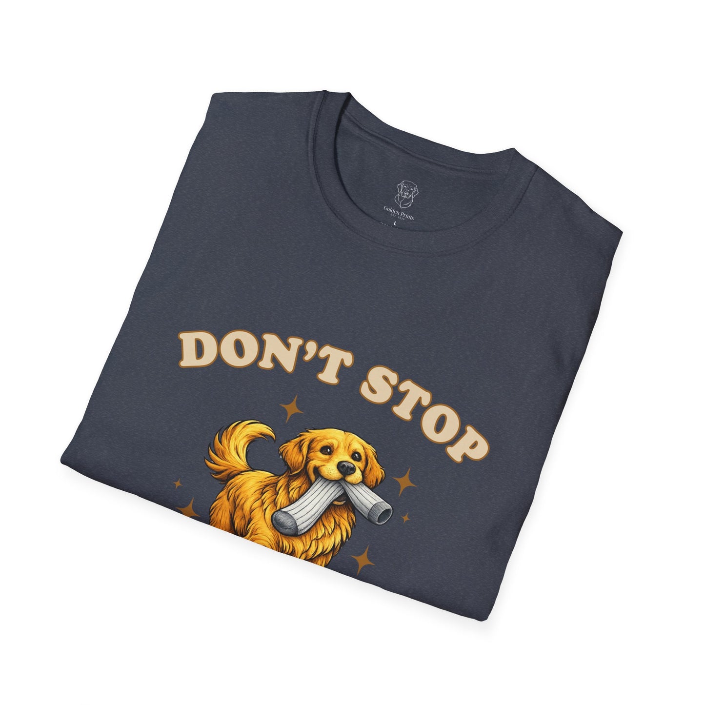 Don't Stop Retrieving T-Shirt | Funny Golden Retriever Tee for Dog Moms & Dads