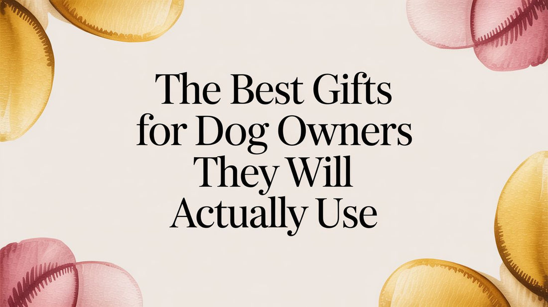 The Best Gifts for Dog Owners They Will Actually Use