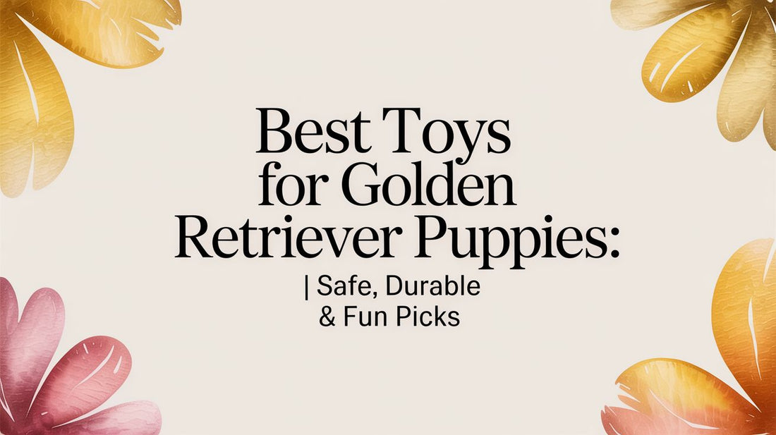 Best Toys for Golden Retriever Puppies: A Guide for New Parents