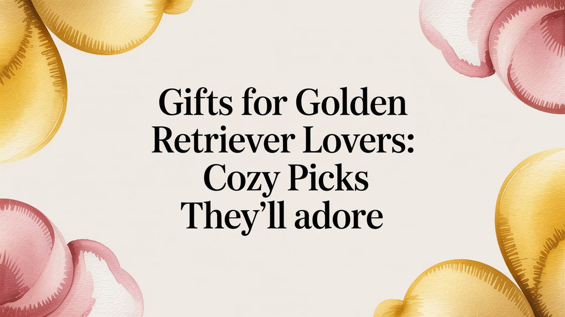 Gifts for Golden Retriever Lovers: Cozy Picks They'll Adore