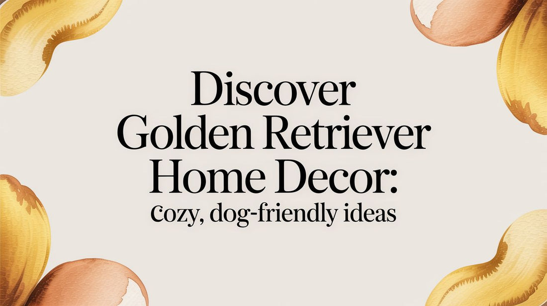 How to Create a Warm, Stylish Home with Golden Retriever Decor