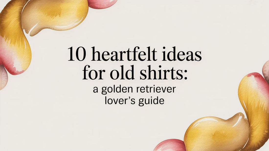 10 Heartfelt Ideas for Old Shirts: A Golden Retriever Lover's Guide