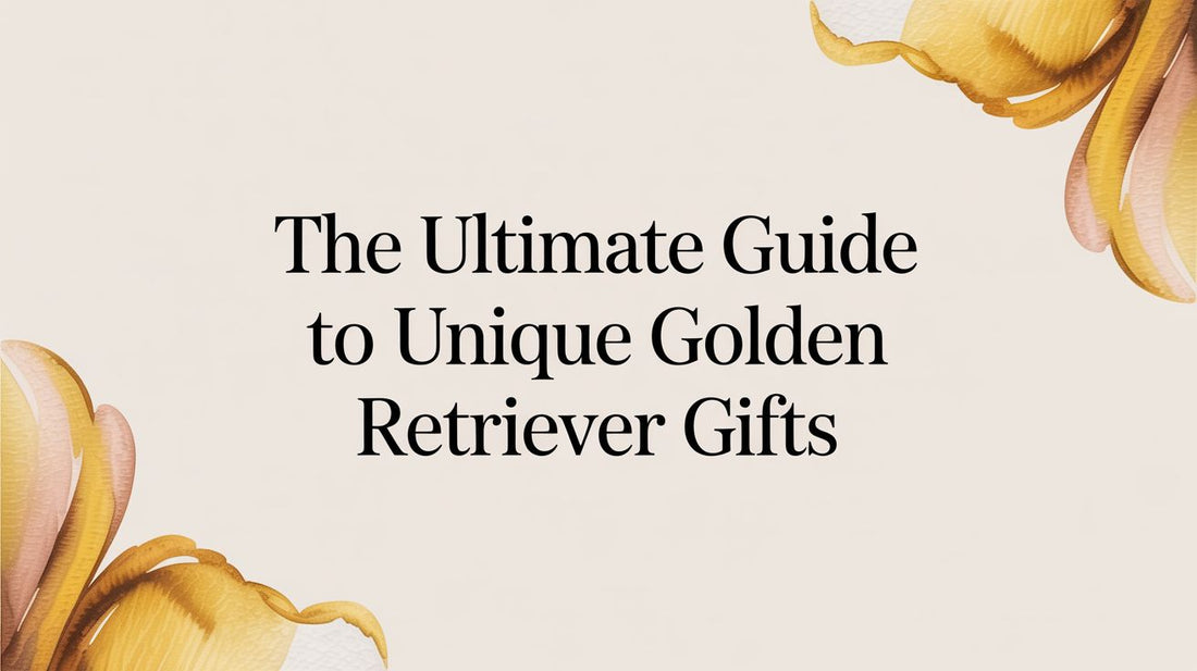 The Ultimate Guide to Unique Golden Retriever Gifts
