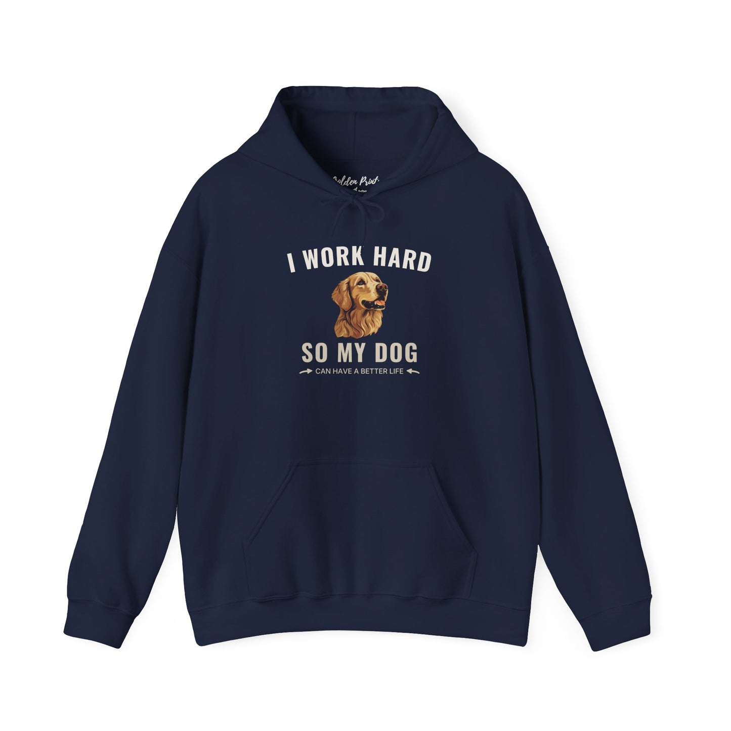 Hoodie – I Work Hard So My Dog Can Have a Better Life | Golden Retriever Gift