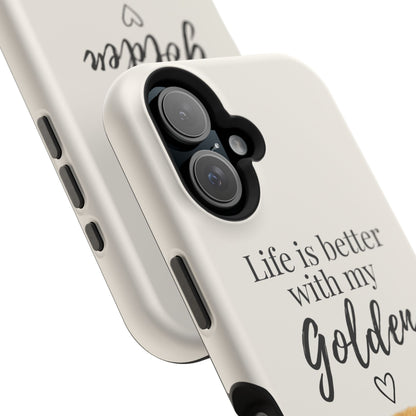 Life Is Better with My Golden | Phone Case