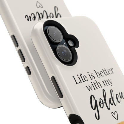 Life Is Better with My Golden | Phone Case