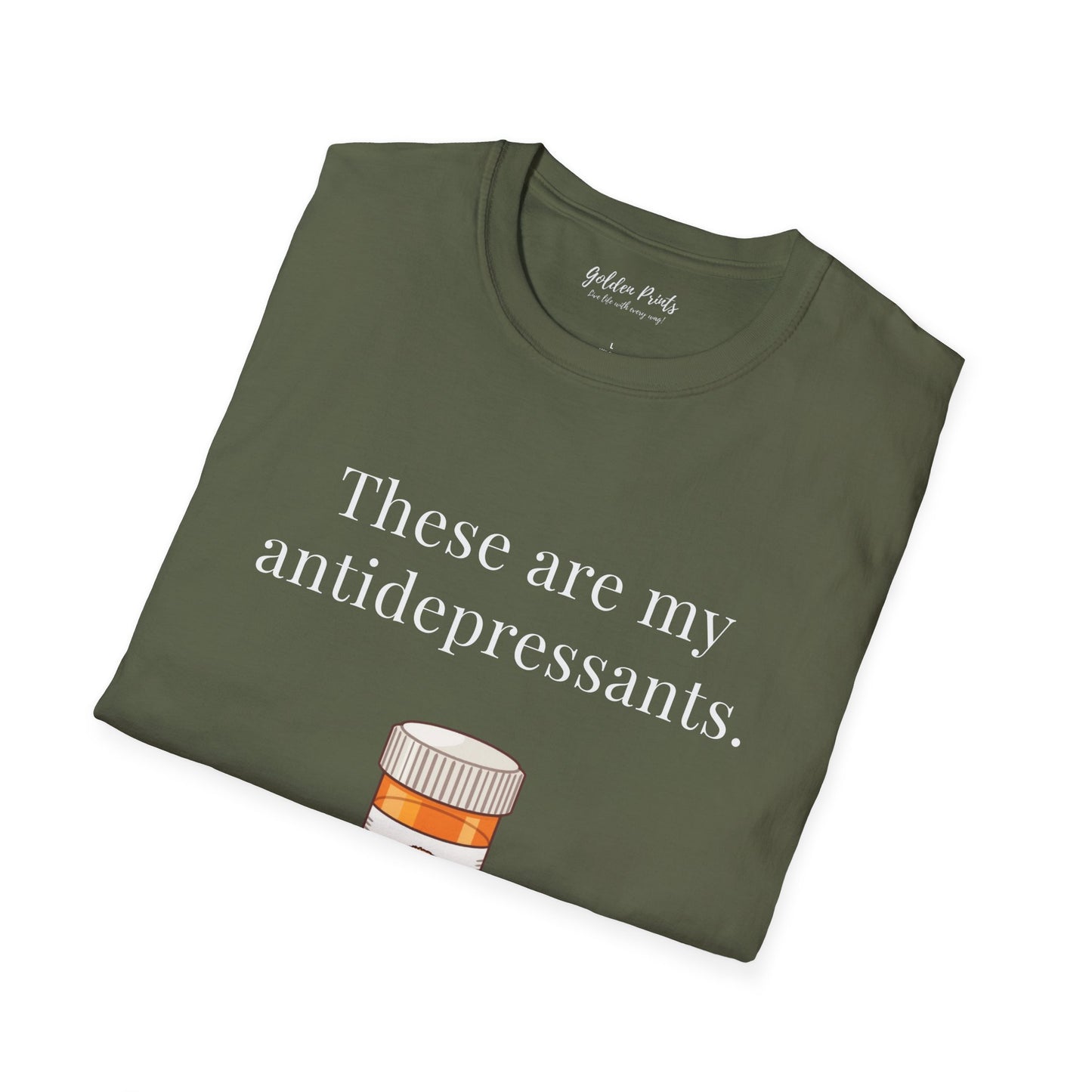 These Are My Antidepressants | T-Shirt