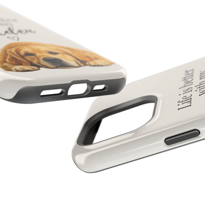 Life Is Better with My Golden | Phone Case