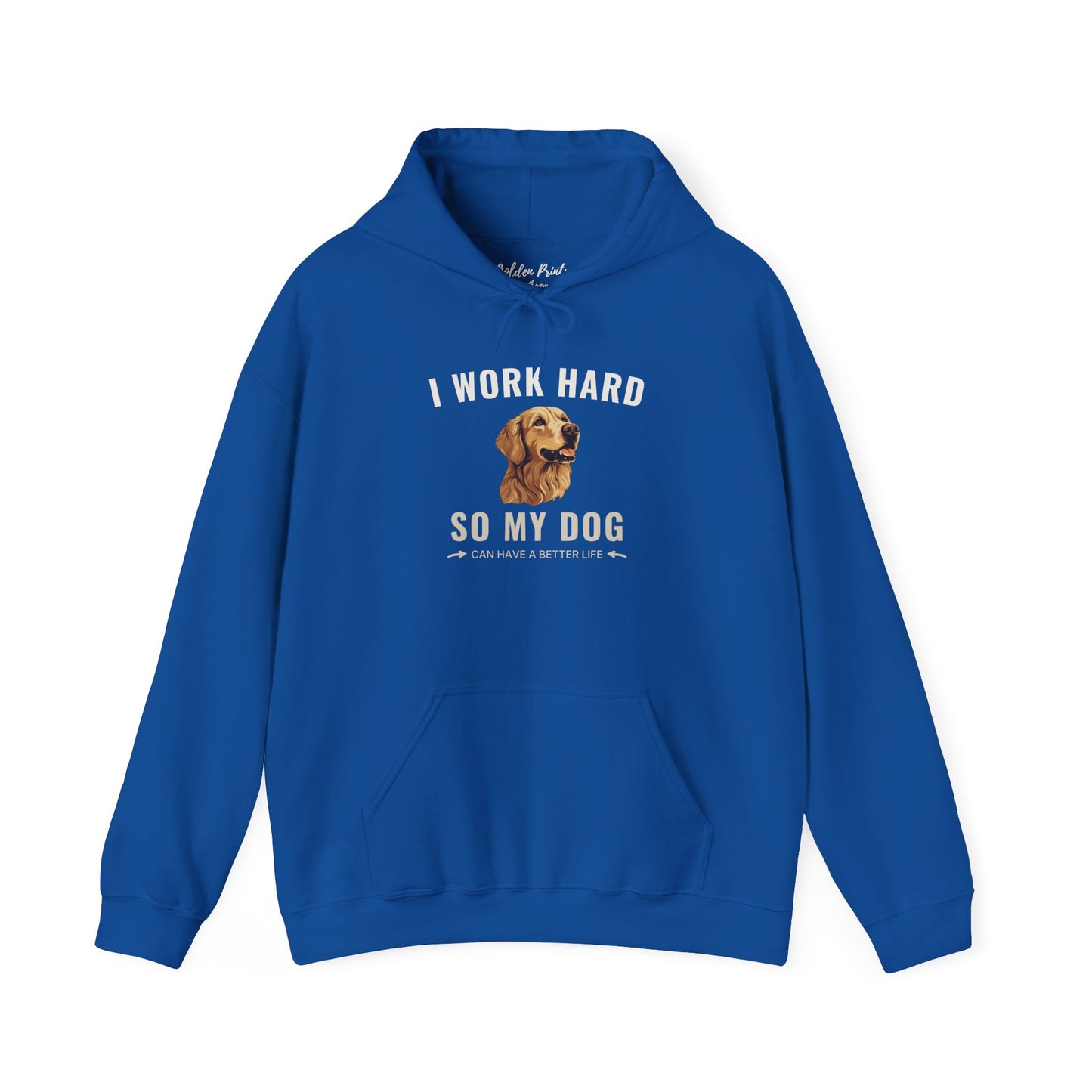 Hoodie – I Work Hard So My Dog Can Have a Better Life | Golden Retriever Gift