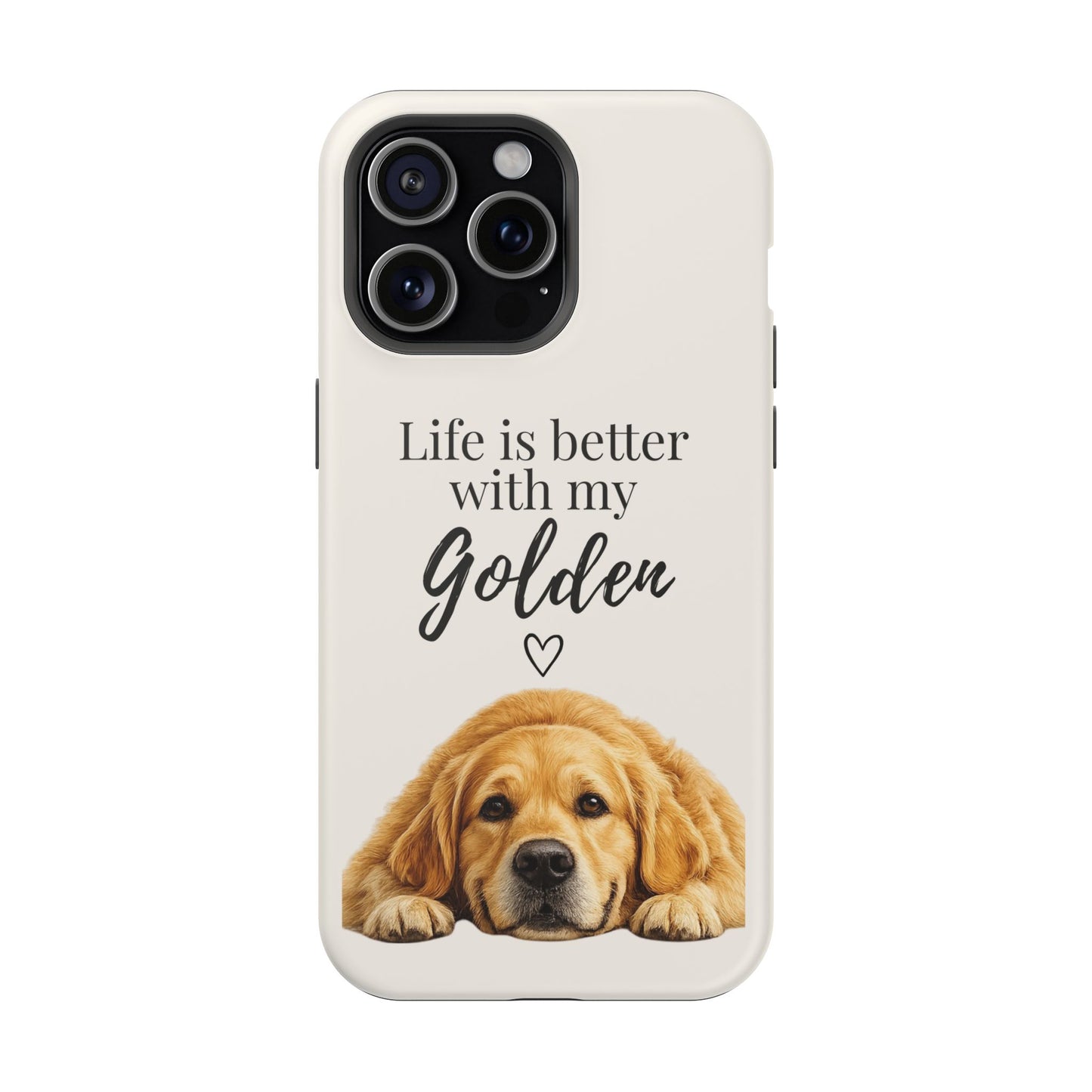 Life Is Better with My Golden | Phone Case