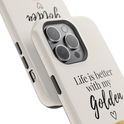 Life Is Better with My Golden | Phone Case