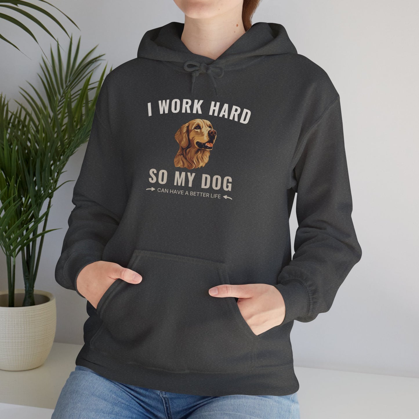 Hoodie – I Work Hard So My Dog Can Have a Better Life | Golden Retriever Gift