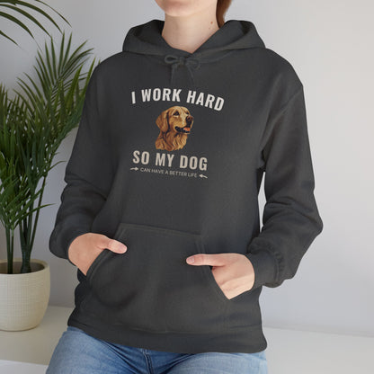Hoodie – I Work Hard So My Dog Can Have a Better Life | Golden Retriever Gift