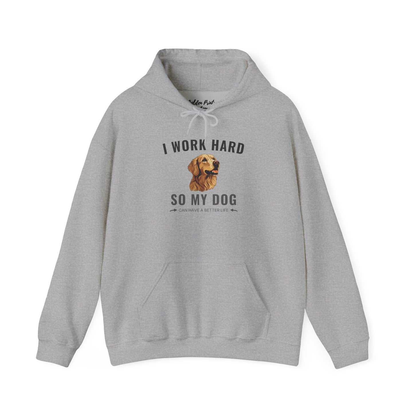 Hoodie – I Work Hard So My Dog Can Have a Better Life | Golden Retriever Gift