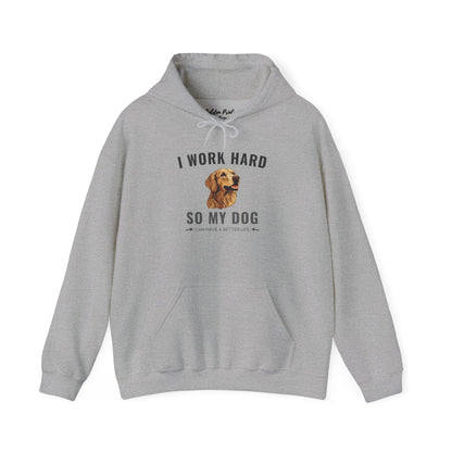 Hoodie – I Work Hard So My Dog Can Have a Better Life | Golden Retriever Gift