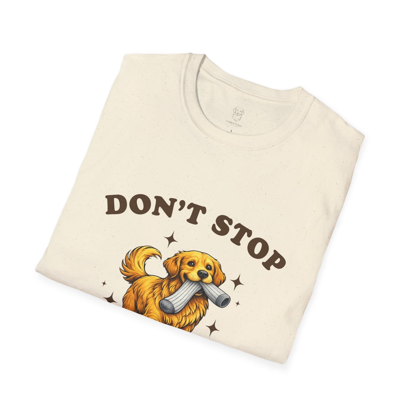 Don't Stop Retrieving T-Shirt | Funny Golden Retriever Tee for Dog Moms & Dads