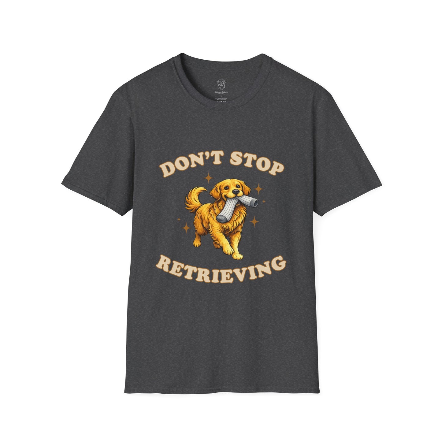 Don't Stop Retrieving T-Shirt | Funny Golden Retriever Tee for Dog Moms & Dads