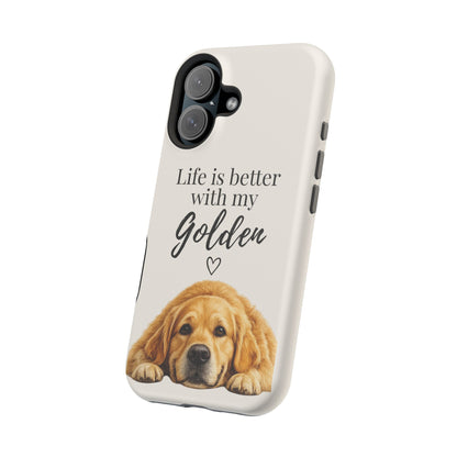 Life Is Better with My Golden | Phone Case