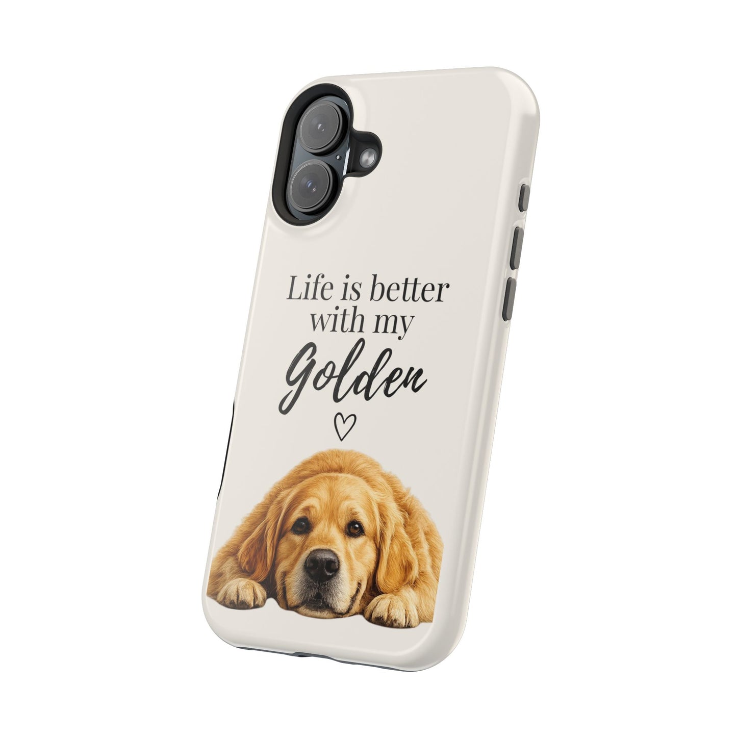 Life Is Better with My Golden | Phone Case