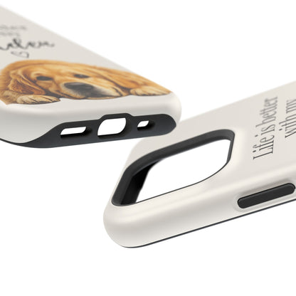 Life Is Better with My Golden | Phone Case