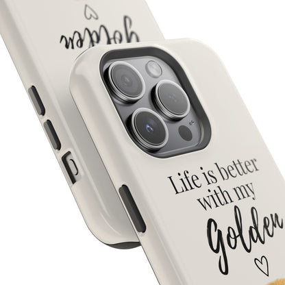 Life Is Better with My Golden | Phone Case