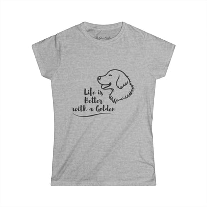Women's T-Shirt – Life is Better with a Golden T-Shirt | Golden Retriever Gift