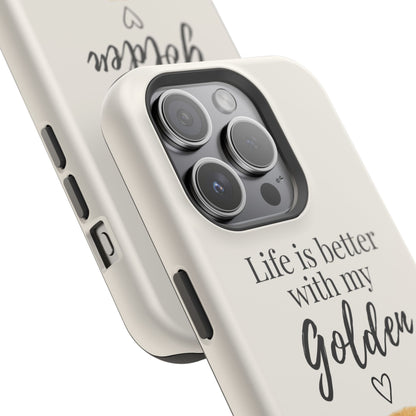 Life Is Better with My Golden | Phone Case