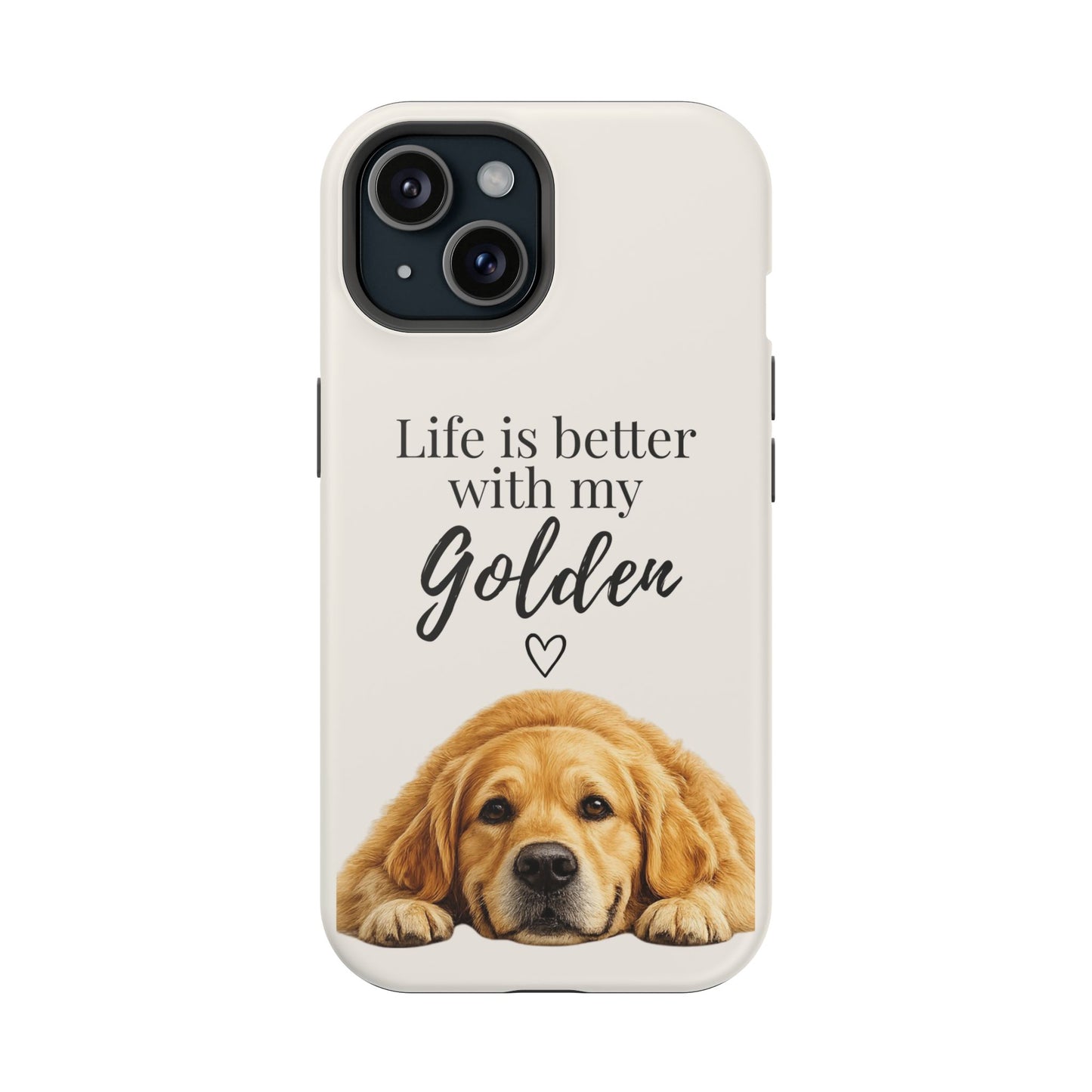 Life Is Better with My Golden | Phone Case