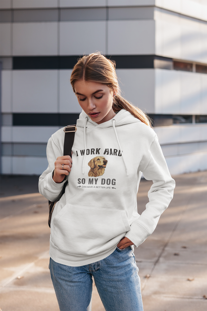 Hoodie – I Work Hard So My Dog Can Have a Better Life | Golden Retriever Gift