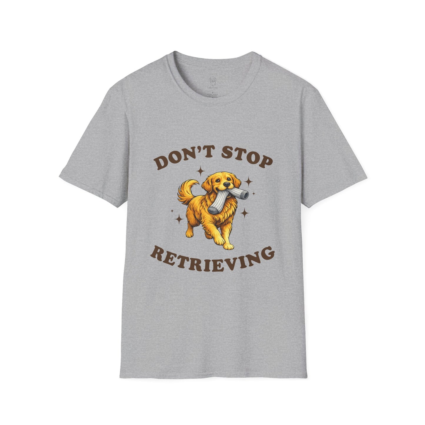Don't Stop Retrieving T-Shirt | Funny Golden Retriever Tee for Dog Moms & Dads