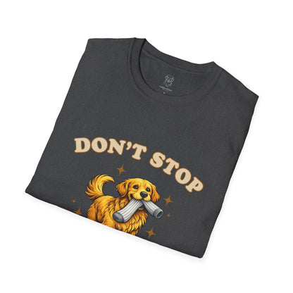 Don't Stop Retrieving T-Shirt | Funny Golden Retriever Tee for Dog Moms & Dads