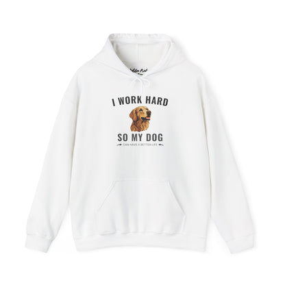 Hoodie – I Work Hard So My Dog Can Have a Better Life | Golden Retriever Gift