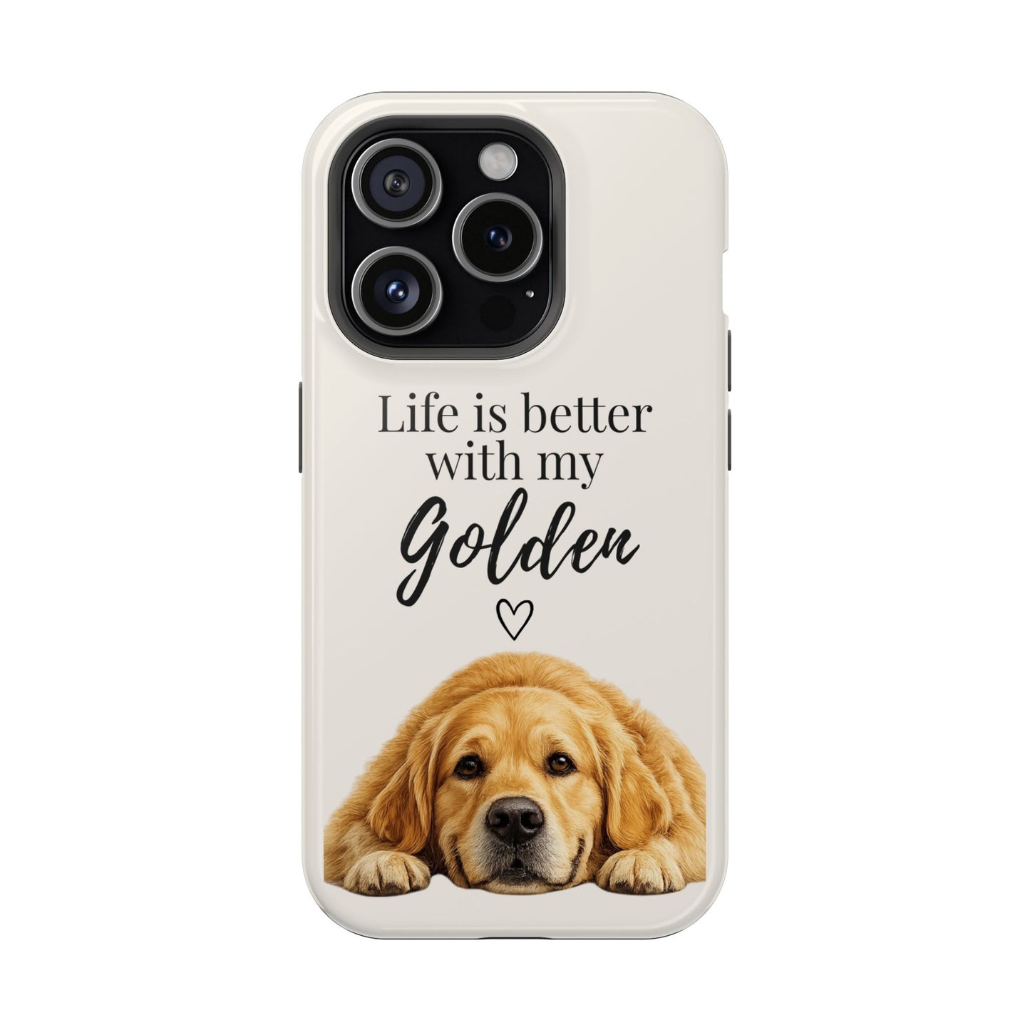 Life Is Better with My Golden | Phone Case