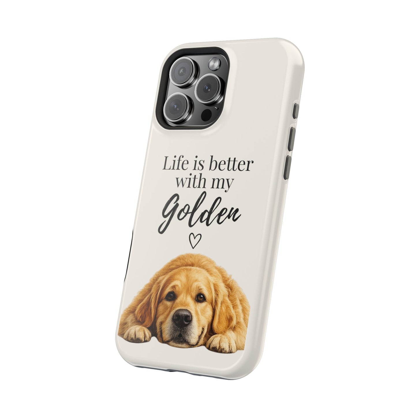 Life Is Better with My Golden | Phone Case