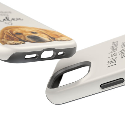 Life Is Better with My Golden | Phone Case