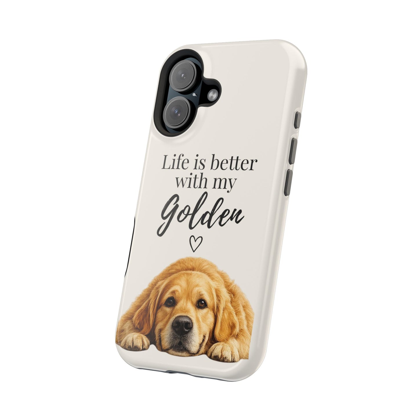 Life Is Better with My Golden | Phone Case