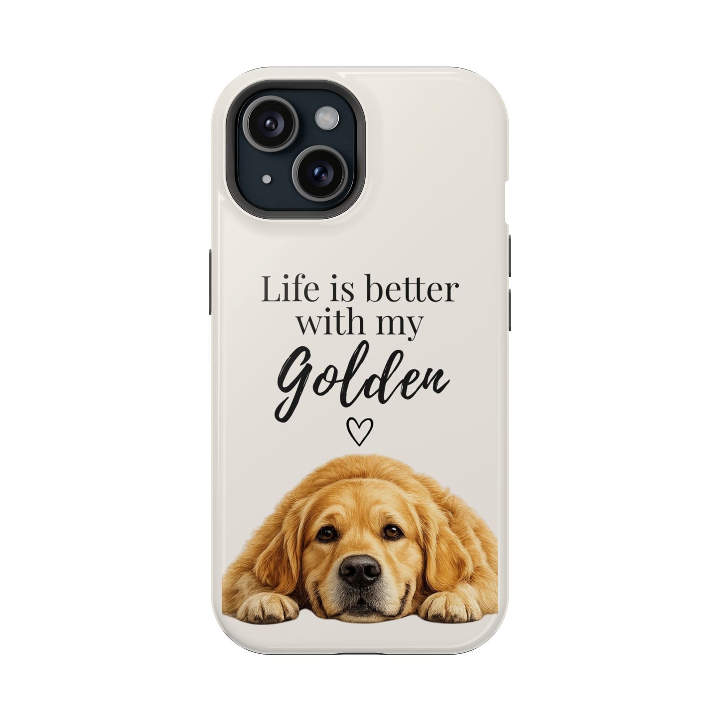 Life Is Better with My Golden | Phone Case