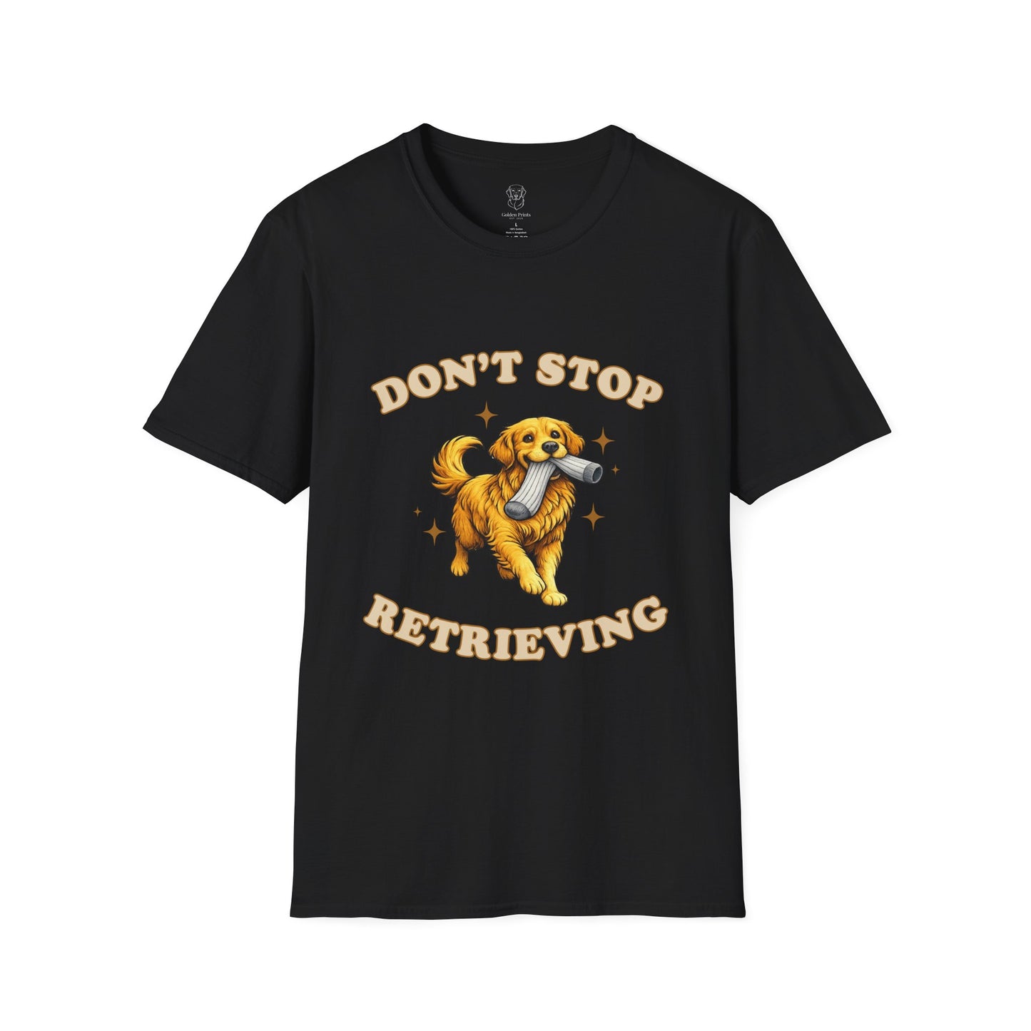 Don't Stop Retrieving T-Shirt | Funny Golden Retriever Tee for Dog Moms & Dads