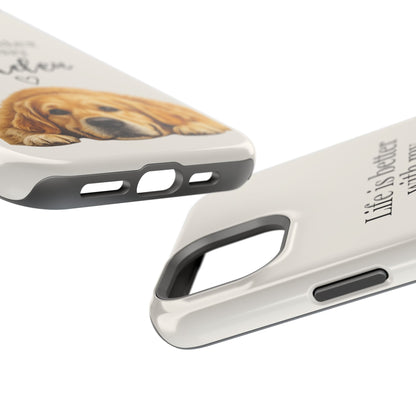 Life Is Better with My Golden | Phone Case