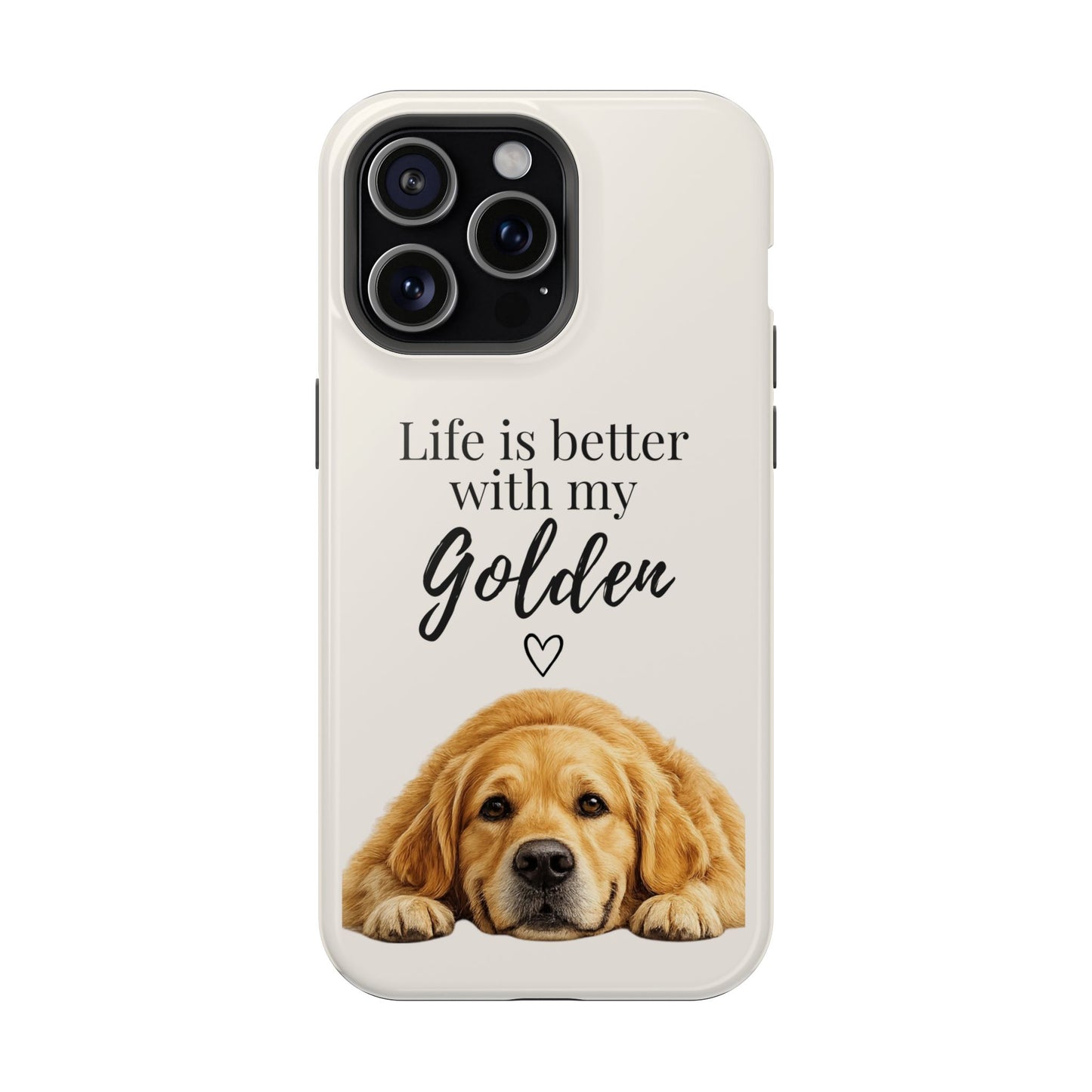 Life Is Better with My Golden | Phone Case
