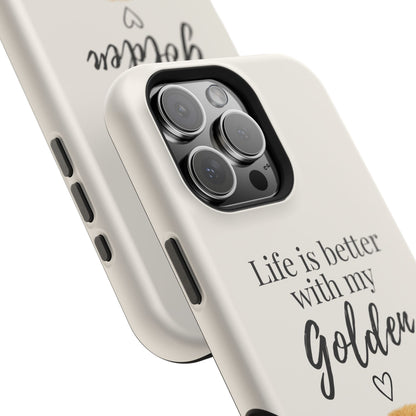Life Is Better with My Golden | Phone Case