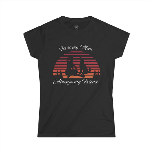 First My Mom, Always My Friend | T-Shirt