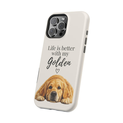Life Is Better with My Golden | Phone Case