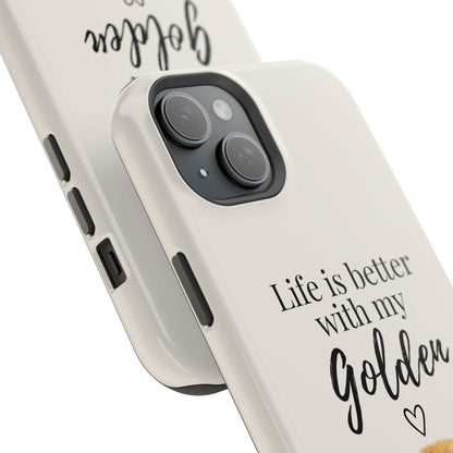 Life Is Better with My Golden | Phone Case