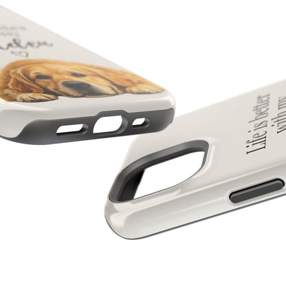 Life Is Better with My Golden | Phone Case